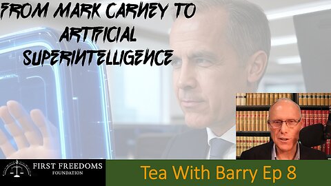 From Mark Carney to Artificial Superintelligence - Tea With Barry Ep 8