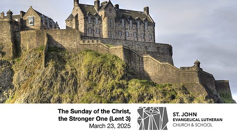 The Sunday of the Christ, the Stronger One (Lent 3) — March 23, 2025