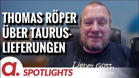 Spotlight: Thomas Röper über Merz und Taurus-Lieferungen