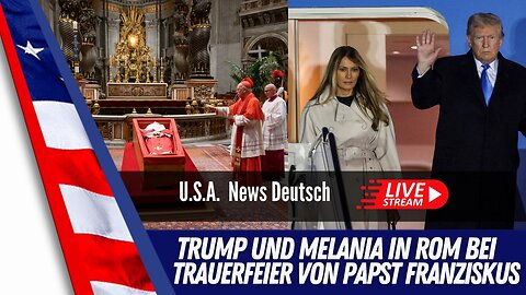 Live - Präsident Trump und First Lady Melania bei der Trauerfeier von Papst Franziskus