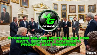 Stephen Miller Next in Line for Nat’l Security Advisor?; Proofs Are Proofing