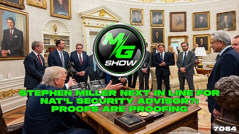 Stephen Miller Next in Line for Nat’l Security Advisor?; Proofs Are Proofing