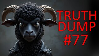 Truth Dump #77