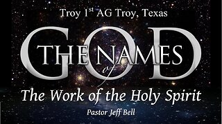 “Names of God: The Work of the Holy Spirit” by Pastor Jeff Bell