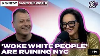 KENNEDY SAVES The WORLD: “Woke White People’ Are Ruining NYC