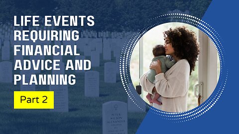 154 - 12 Major Life Events That Require Advanced Financial Planning (Part 2)