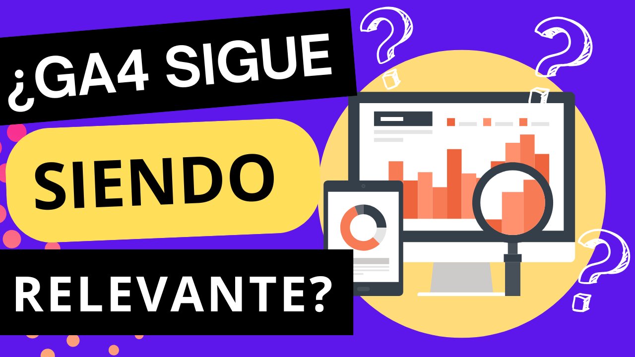 E514 [Español]:🎓¿GA4 SIGUE SIENDO RELEVANTE EN EL COMERCIO ELECTRÓNICO?