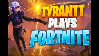 *NEW* Update!! Tyrantt plays Fortnite!