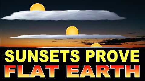 Sunsets PROVE Flat Earth