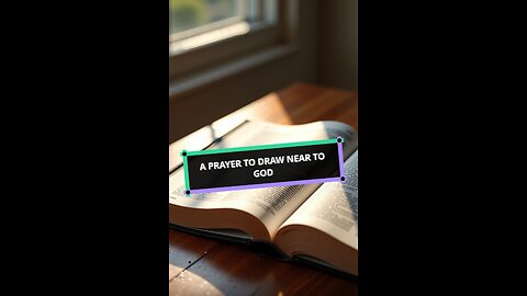 A Prayer to Draw Near to God