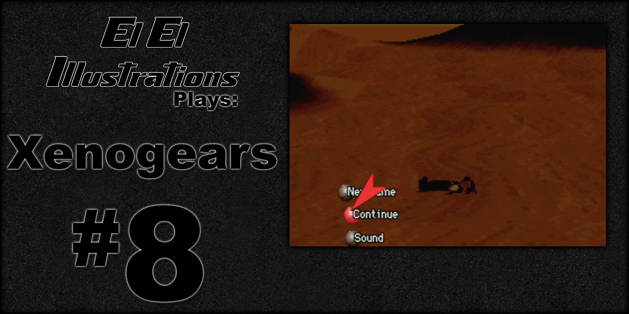 El El Plays Xenogears Episode 8: Try Try Again
