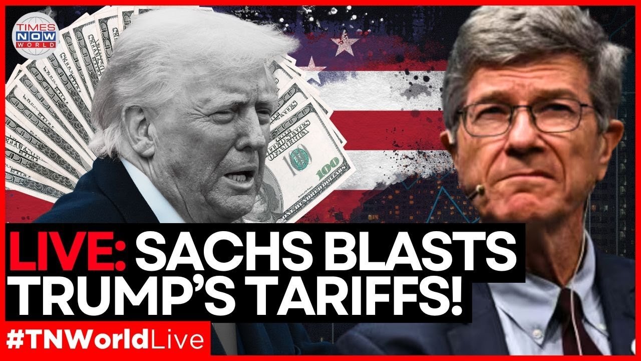 LIVE | Economist Jeffery Sachs Slaps Down Trump’s ‘False Confidence’ in Tariffs | Times Now World