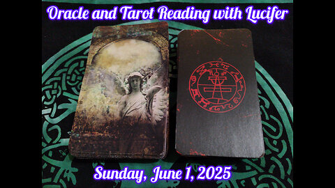 Oracle and Tarot Reading with Lucifer: Sunday, June 1, 2025