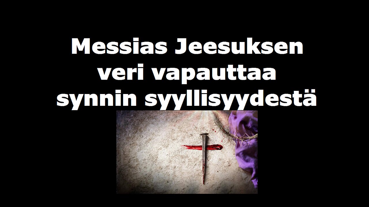 Messias Jeesuksen veri vapauttaa synnin syyllisyydestä