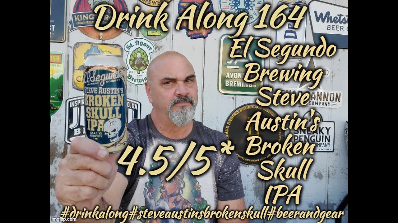 Drink Along 164: El Segundo Brewings Steve Austin Broken Skull IPA 4.5/5*