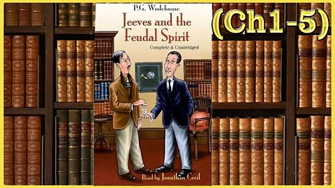 Jeeves and the Feudal Spirit (Ch1-5) by PG Wodehouse