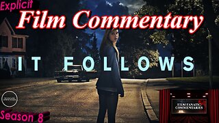 It Follows (2014) - Film Fanatic Commentary - Season 8