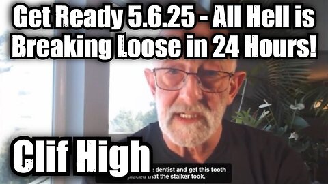 Clif High Get Ready 5.6.25 - All Hell is Breaking Loose in 24 Hours!