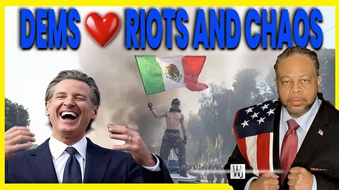 DEMONCRATS SUPPORT RIOTS AND CHAOS