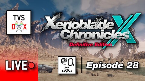 Xenoblade Chronicles X: Definitive Edition Episode 28 [Sidequests + Ch 9] (The Variety Show DX #625)