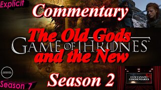 Game of Thrones (2012) The Old Gods and the New - TV Fanatic Commentary - Season 7