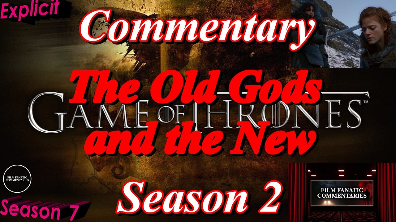 Game of Thrones (2012) The Old Gods and the New - TV Fanatic Commentary - Season 7