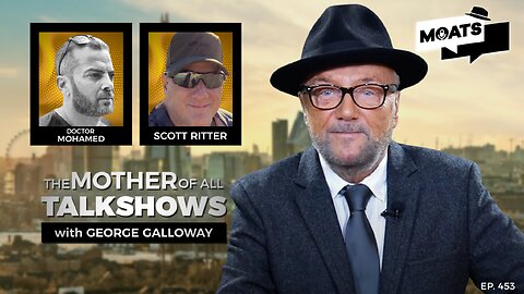 EMERGENCY WARD GAZA - MOATS with George Galloway - EP 453
