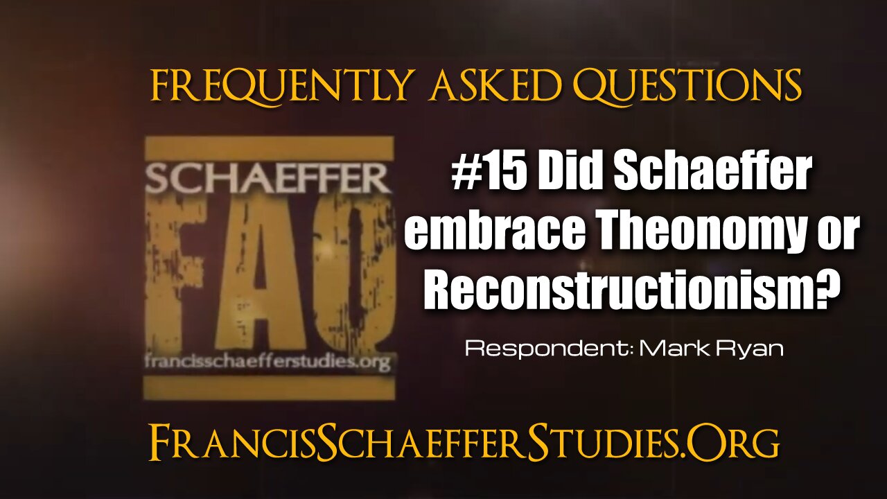 SCHAEFFER FAQ #15 DID SCHAEFFER EMBRACE THEONOMY OR RECONSTRUCTIONISM?