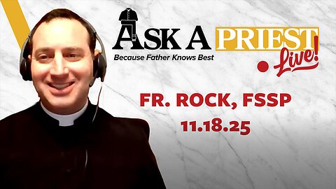 Ask A Priest Live - Open Q&A with Fr. William Rock, FSSP