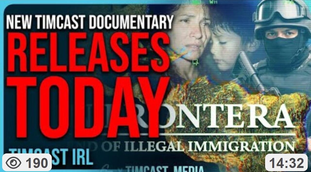 Sin Frontera: END of Illegal Immigration Documentary RELEASES TODAY [LINK IN DETAILS] 7.21.25 NEW TIMCAST