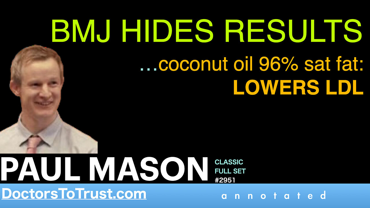 PAUL MASON | BMJ hides results: Coconut oil 96% sat fat: LOWERS LDL