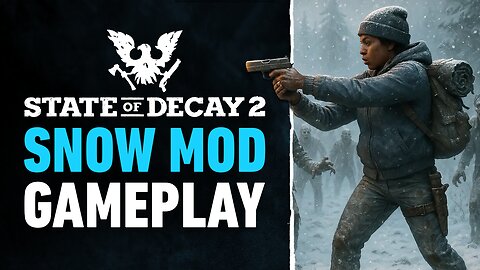 Snow Mod Gameplay - State of Decay 2