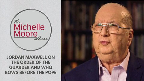 As Seen on The Michelle Moore Show: 'Jordan Maxwell on the Order of the Guarder and Who Bows Before the Pope' (June 10, 2025)