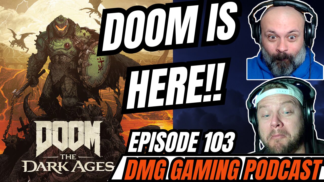 DOOM: The Dark Ages Is HERE!!! | Episode 103 | DMG Gaming Podcast
