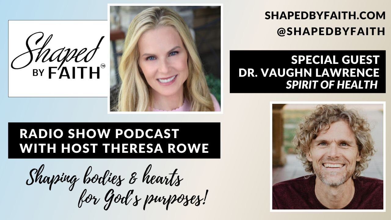 Healing God’s Way | Dr. Vaughn Lawrence – Spirit of Health Founder | Shaped by Faith Radio