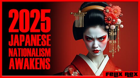 2025 AWAKENING: Nationalism Surges in JAPAN