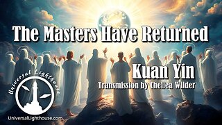 The Masters Have Returned ~ Kuan Yin ~ Chellea Wilder