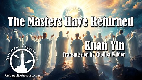 The Masters Have Returned ~ Kuan Yin ~ Chellea Wilder