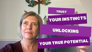 Trust Your Instincts: Unlocking Your True Potential