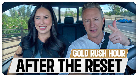 GOLD RUSH HOUR: Using Gold to Preserve Wealth & Rebuild After the Reset