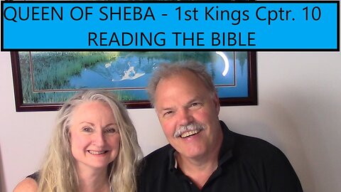 QUEEN OF SHEBA - 1st Kings Cptr. 10 - READING THE BIBLE
