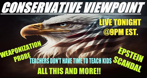 LIVE TONIGHT @ 9PM ON THE CONSERVATIVE VIEWPOINT: MORE ON THE EPSTEIN SCANDAL
