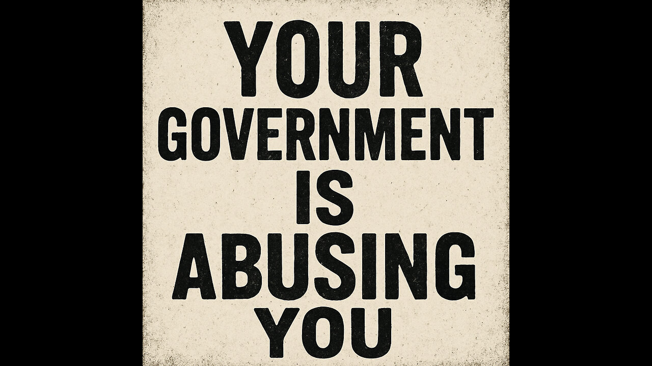 Your Government is Abusing You