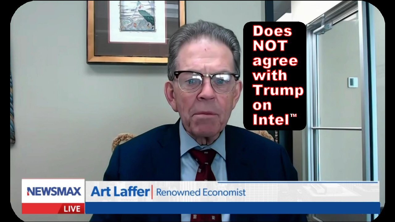 Art Laffer does NOT agree with Trump on Intel - August 27, 2025
