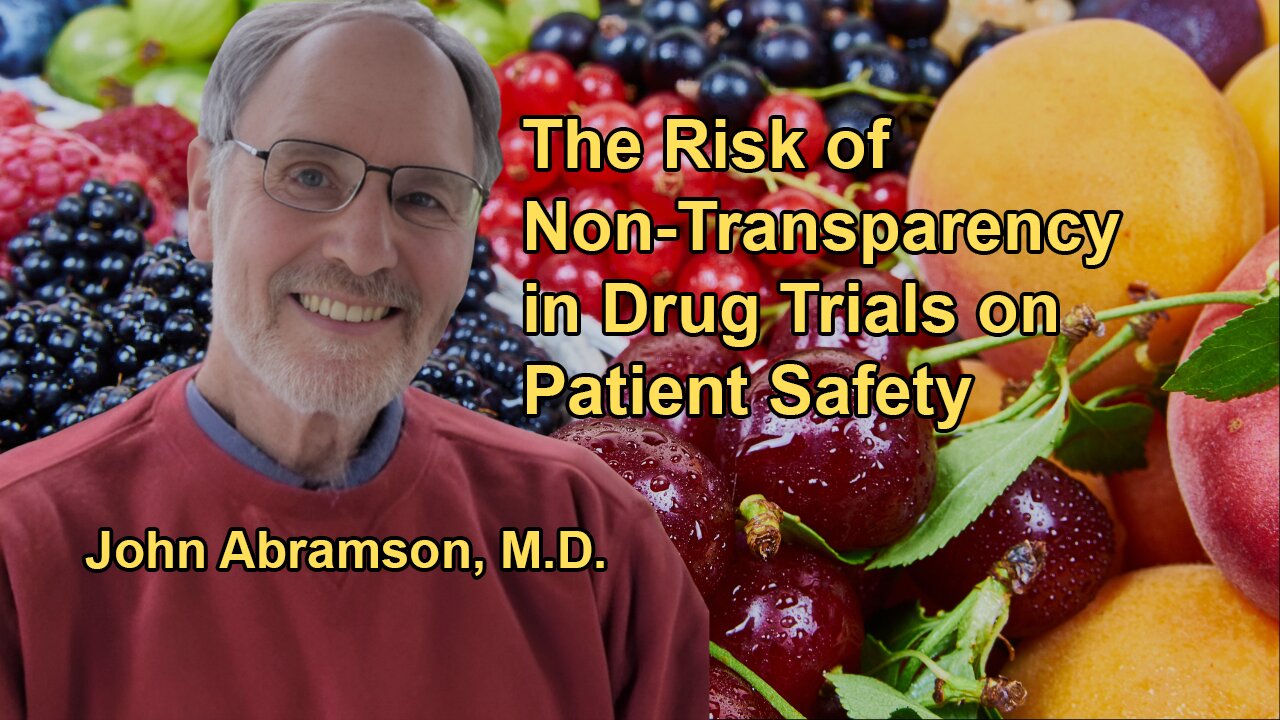 Discussing the Impact of Non-Transparency in Drug Trials on Patient Safety With Dr. John Abramson