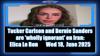 Tucker Carlson and Bernie Sanders are 'wholly ignorant' on Iran Elica Le Bon On Balance