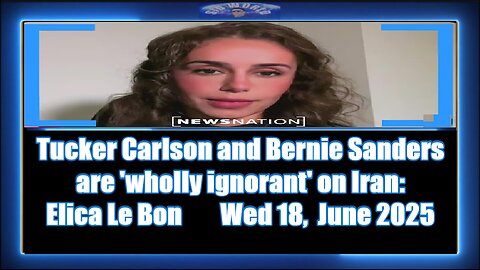 Tucker Carlson and Bernie Sanders are 'wholly ignorant' on Iran Elica Le Bon On Balance