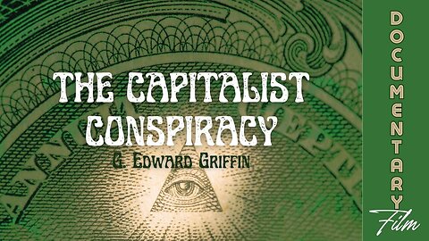 The Capitalist Conspiracy - G Edward Griffin