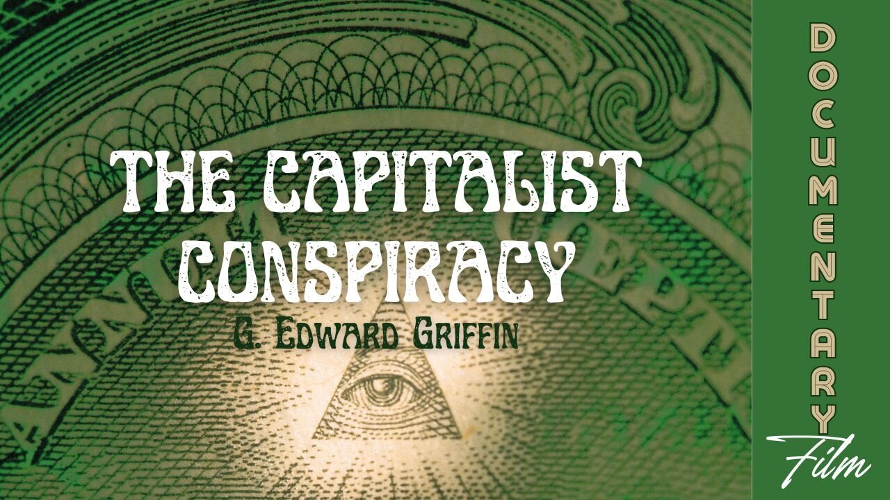 The Capitalist Conspiracy - G Edward Griffin