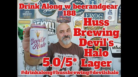 Drink Along w beerandgear 188: Huss Brewing Devils Halo Lager 5.0/5*